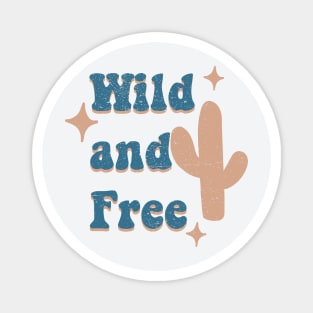 Wild and free Magnet